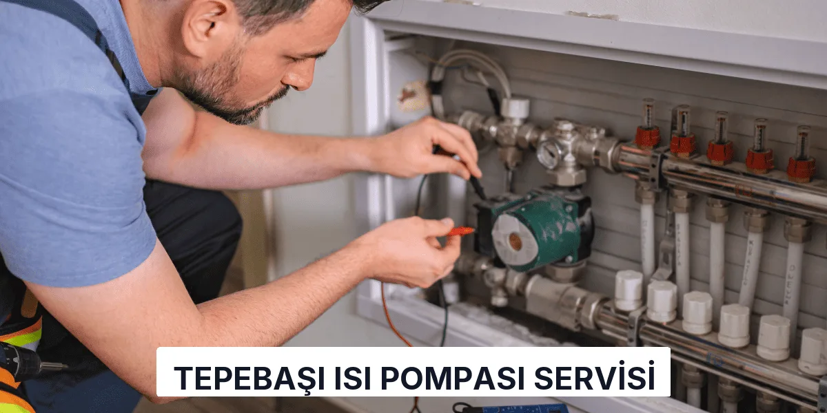 Tepebaşı Isı Pompası Servisi