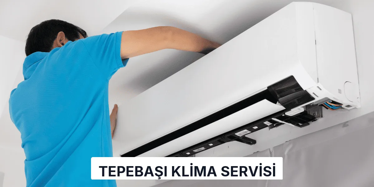 Tepebaşı Klima Servisi