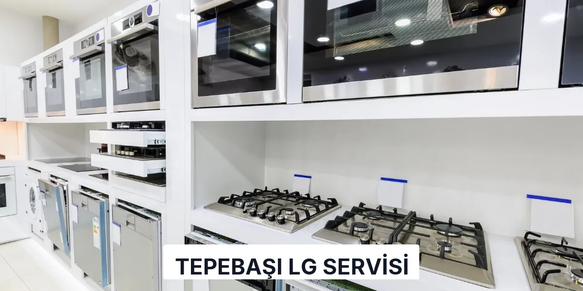 Tepebaşı LG Servisi