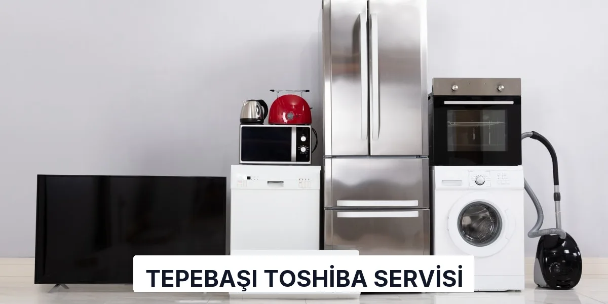 Tepebaşı Toshiba Servisi